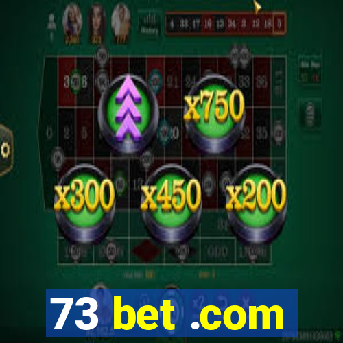 73 bet .com